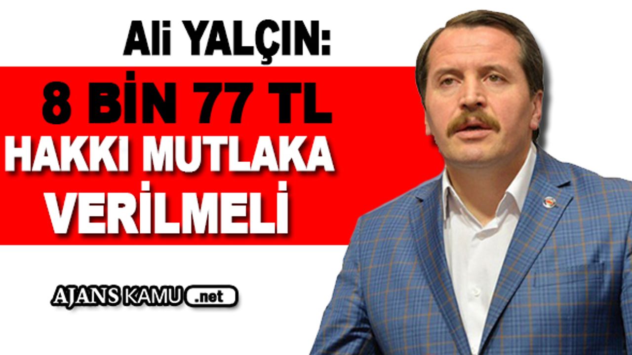 8 bin 77 lira hakkı kesinlikle verilmeli