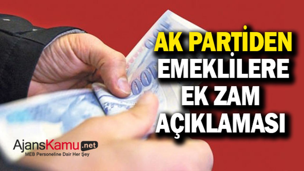 AK Parti'den emeklilere ek zam açıklaması