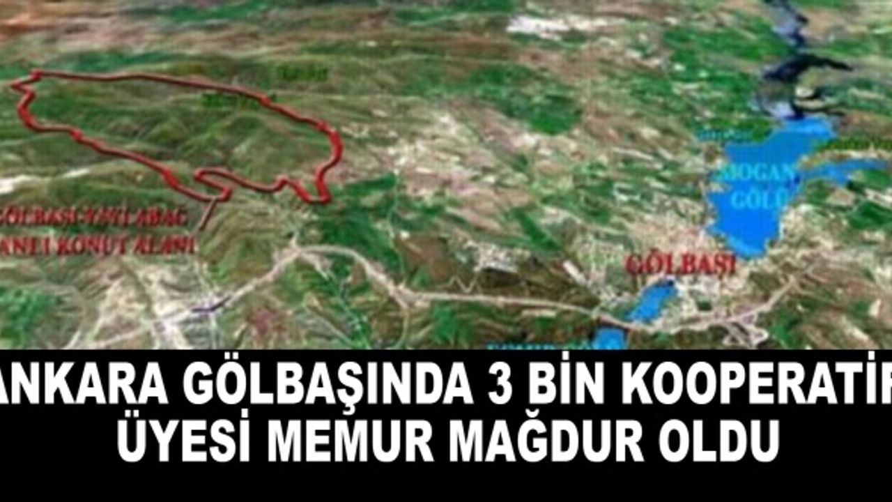 Ankara Gölbaşında 3 bin kooperatif üyesi memur mağdur oldu