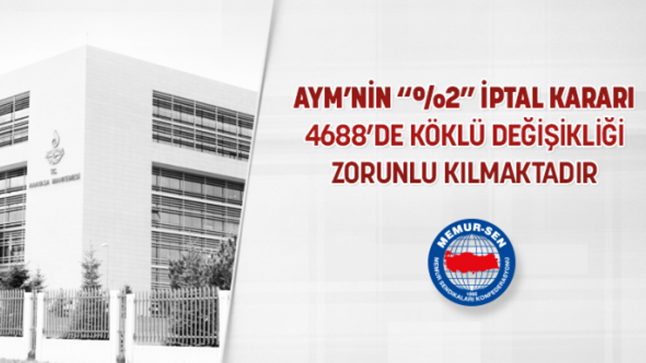 AYM’nin “%2” İptal Kararı 4688’de Köklü Değişikliği Zorunlu Kılmaktadır
