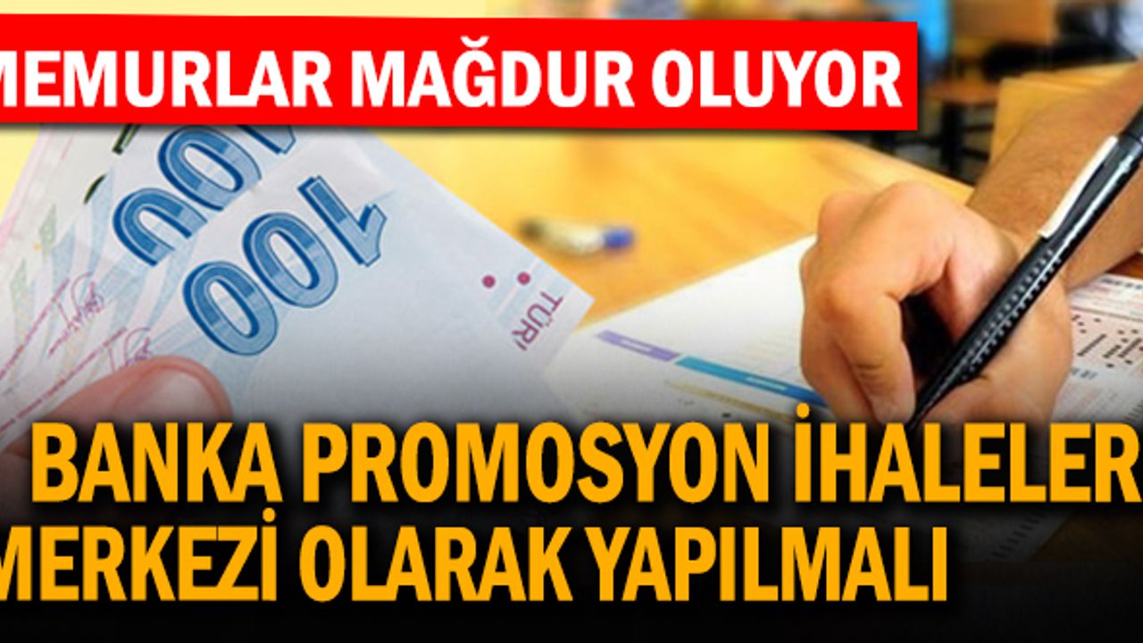 Banka promosyon ihaleleri merkezi olarak yapılmalı