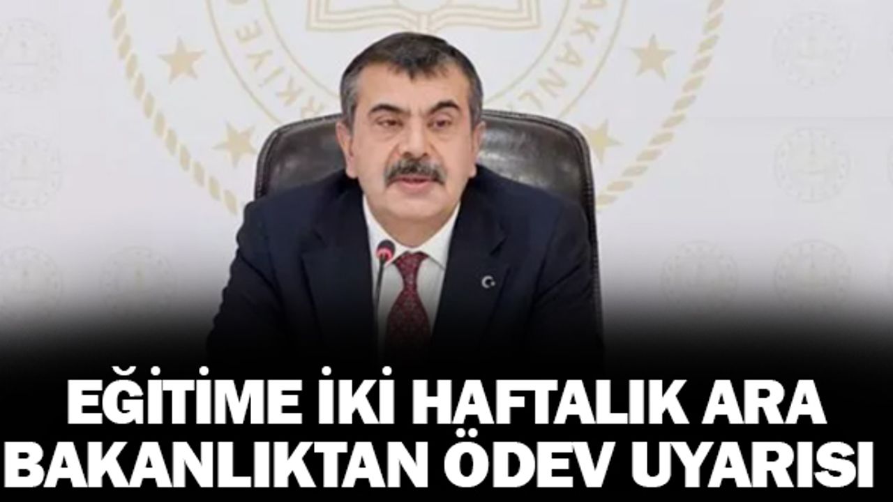 Eğitime iki haftalık ara! Bakanlıktan 'ödev' uyarısı