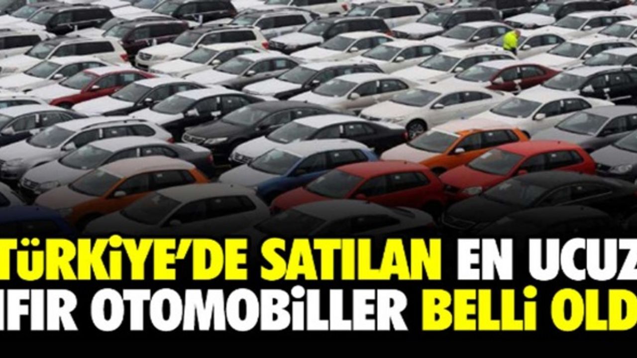 İşte alınabilecek en ucuz sıfır otomobil listesi