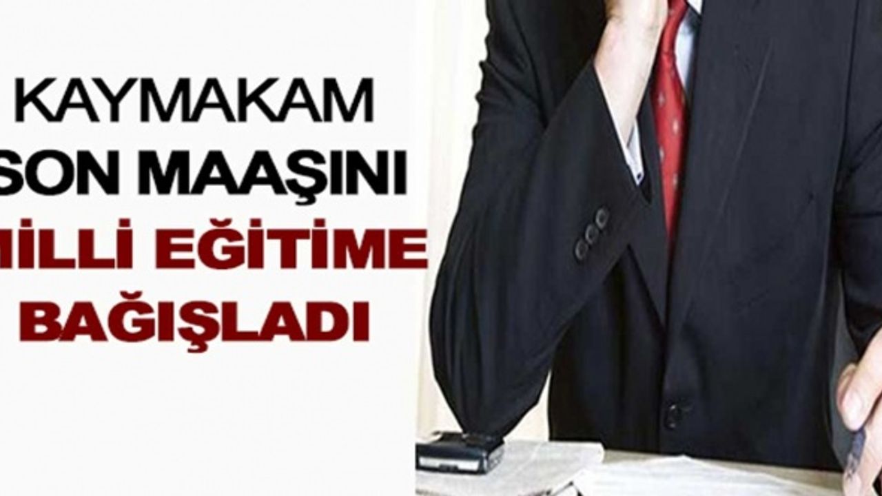 Kaymakam maaşını, ilçe milli eğitim müdürlüğüne bağışladı