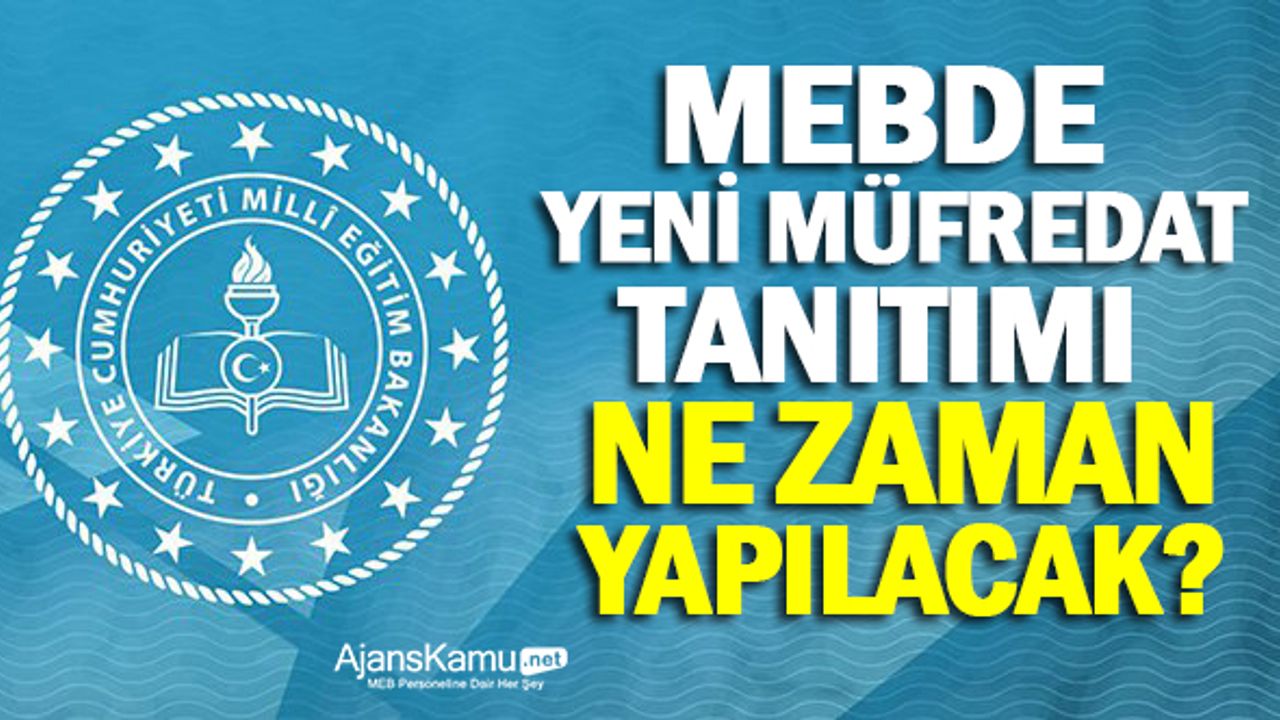 MEB'de Yeni müfredat ne zaman tanıtılacak?