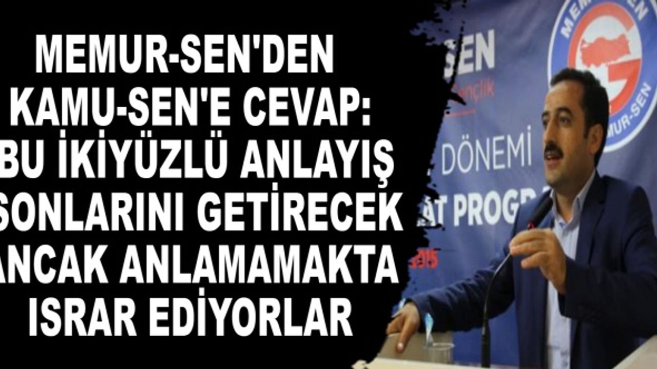 Memur-Sen'den Kamu-Sen'e Sert Cevap!