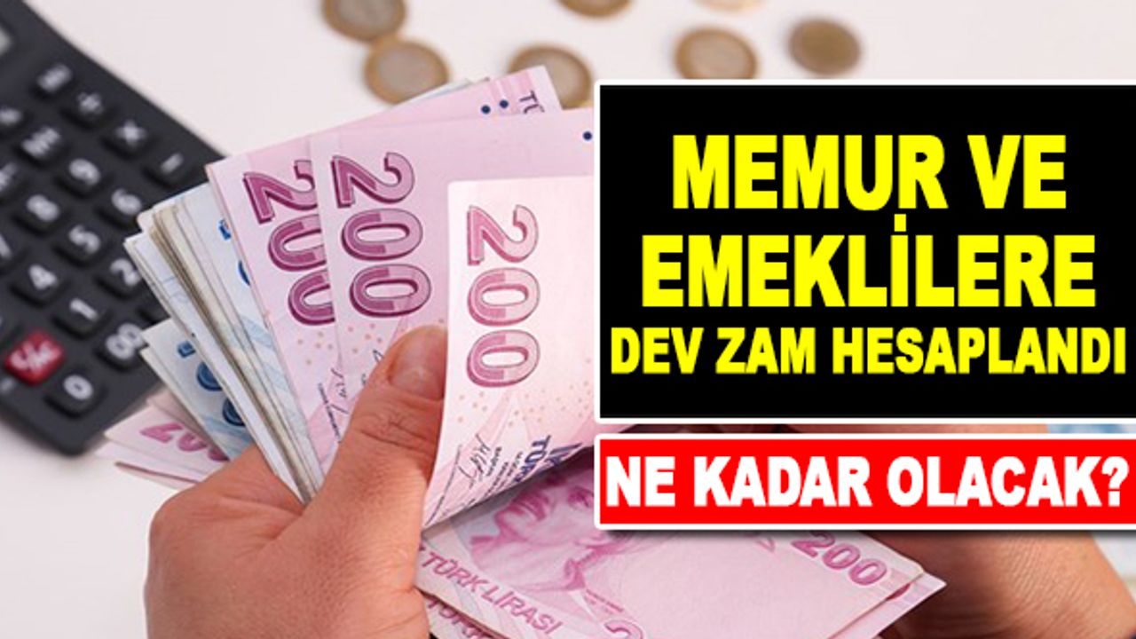 Memur ve emekli maaşlarında dev zam hesaplandı! İşte hesaplanan tablolar..