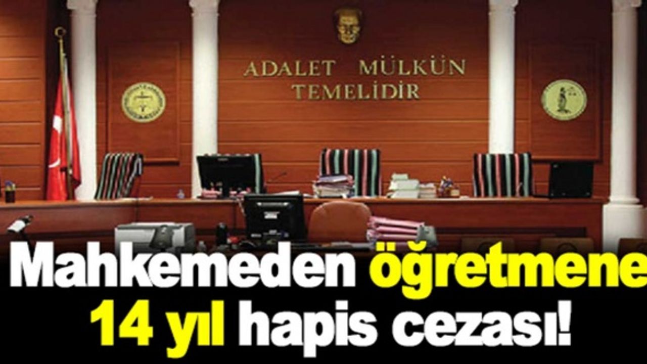 O Öğretmene 14 Yıl Hapis Cezası Verildi