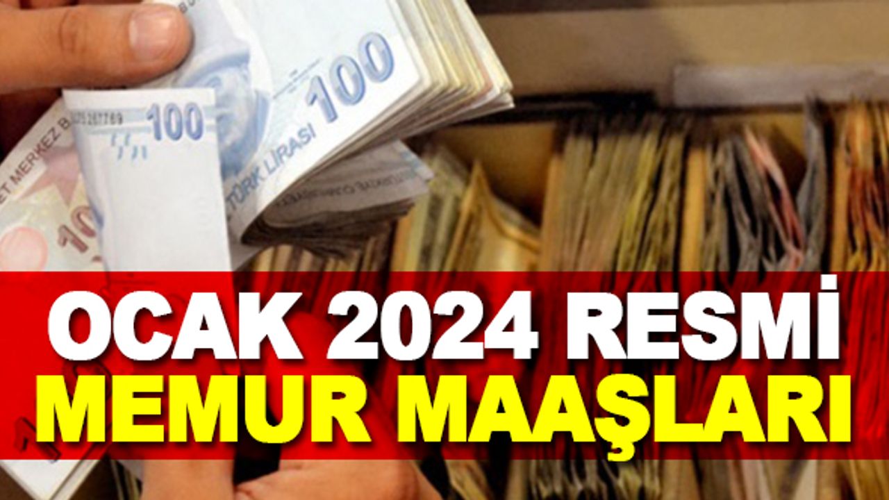 Ocak 2024 memur maaşları meslek meslek hesaplandı