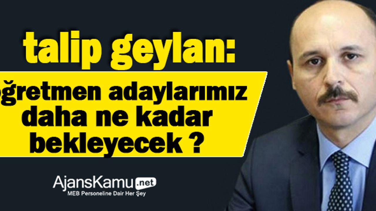 Öğretmen Adaylarımız Daha Ne Kadar Bekleyecek?