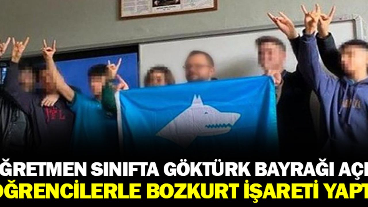 Öğretmen sınıfta Göktürk Bayrağı açıp öğrencilerle bozkurt işareti yaptı