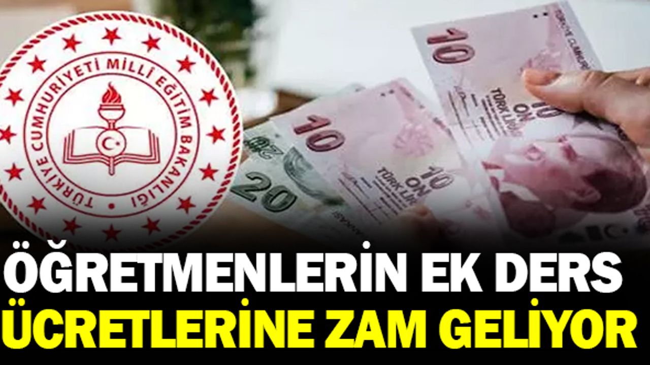 Öğretmenlerin ek ders ücretlerine ekstra zam geliyor!