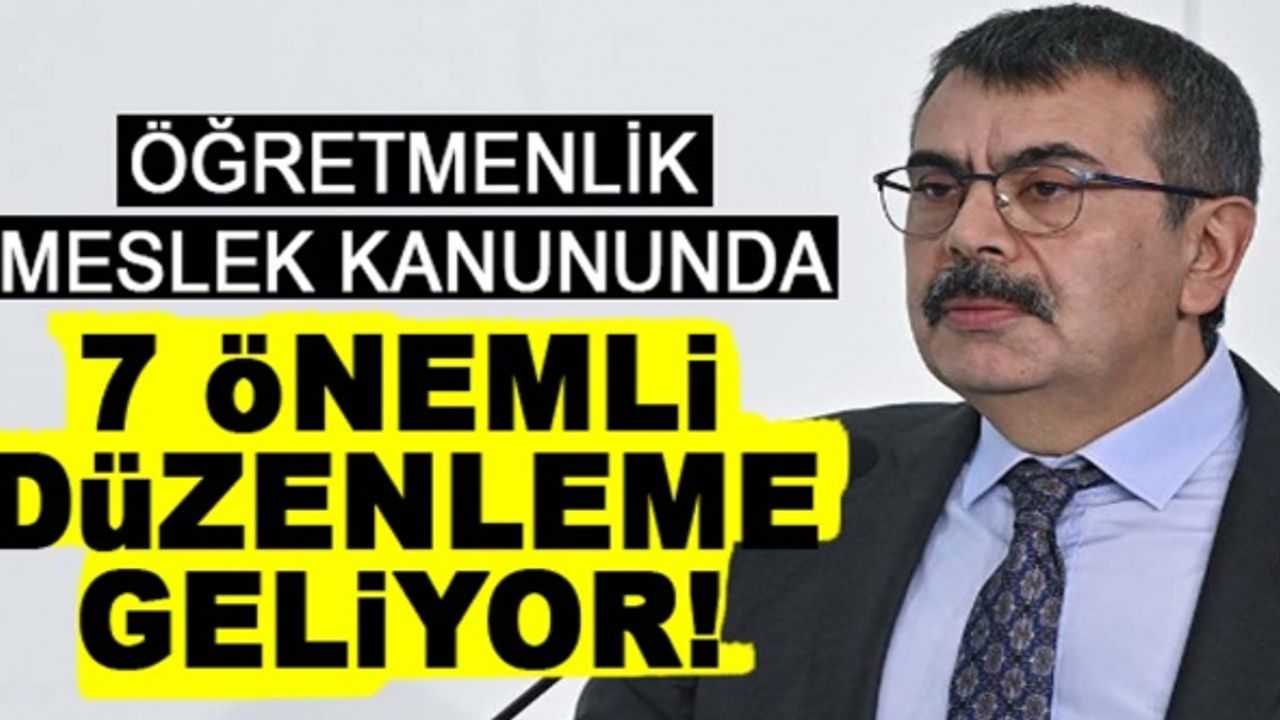 Öğretmenlik Meslek Kanununda, 7 önemli gelişme