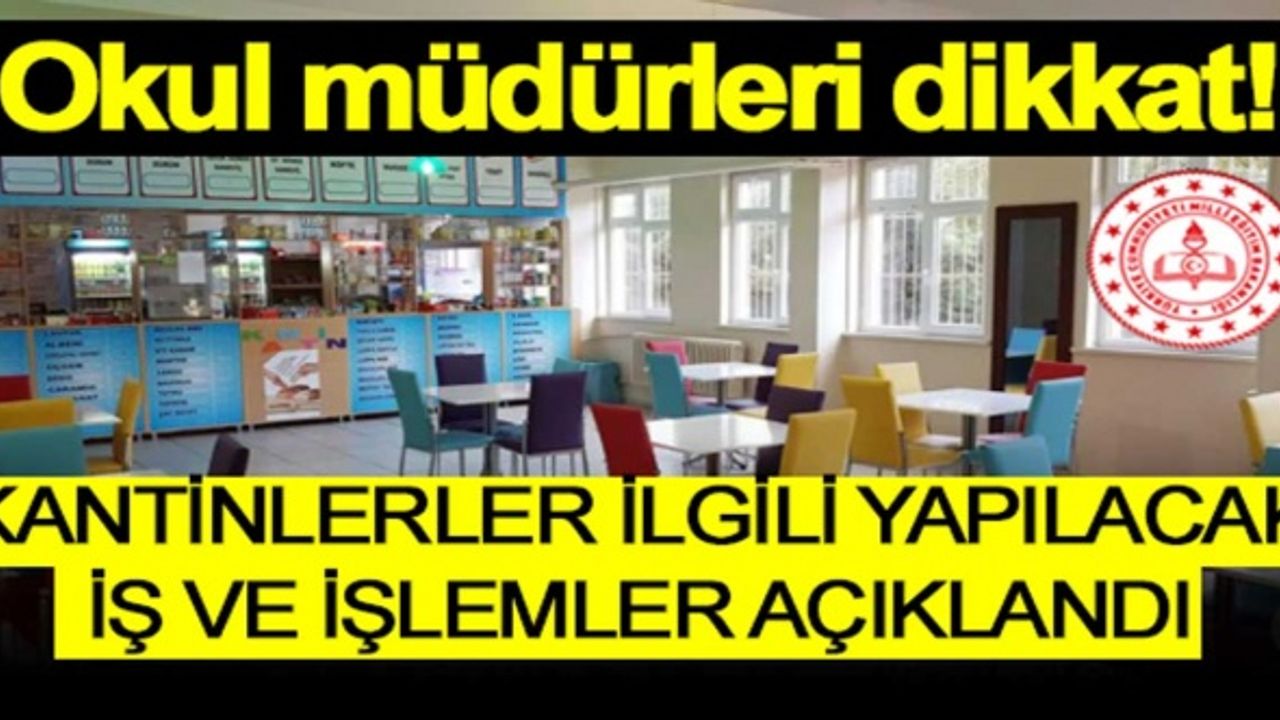 Okul müdürleri dikkat: Kantinlerle ilgili iş ve işlemler madde madde açıklandı