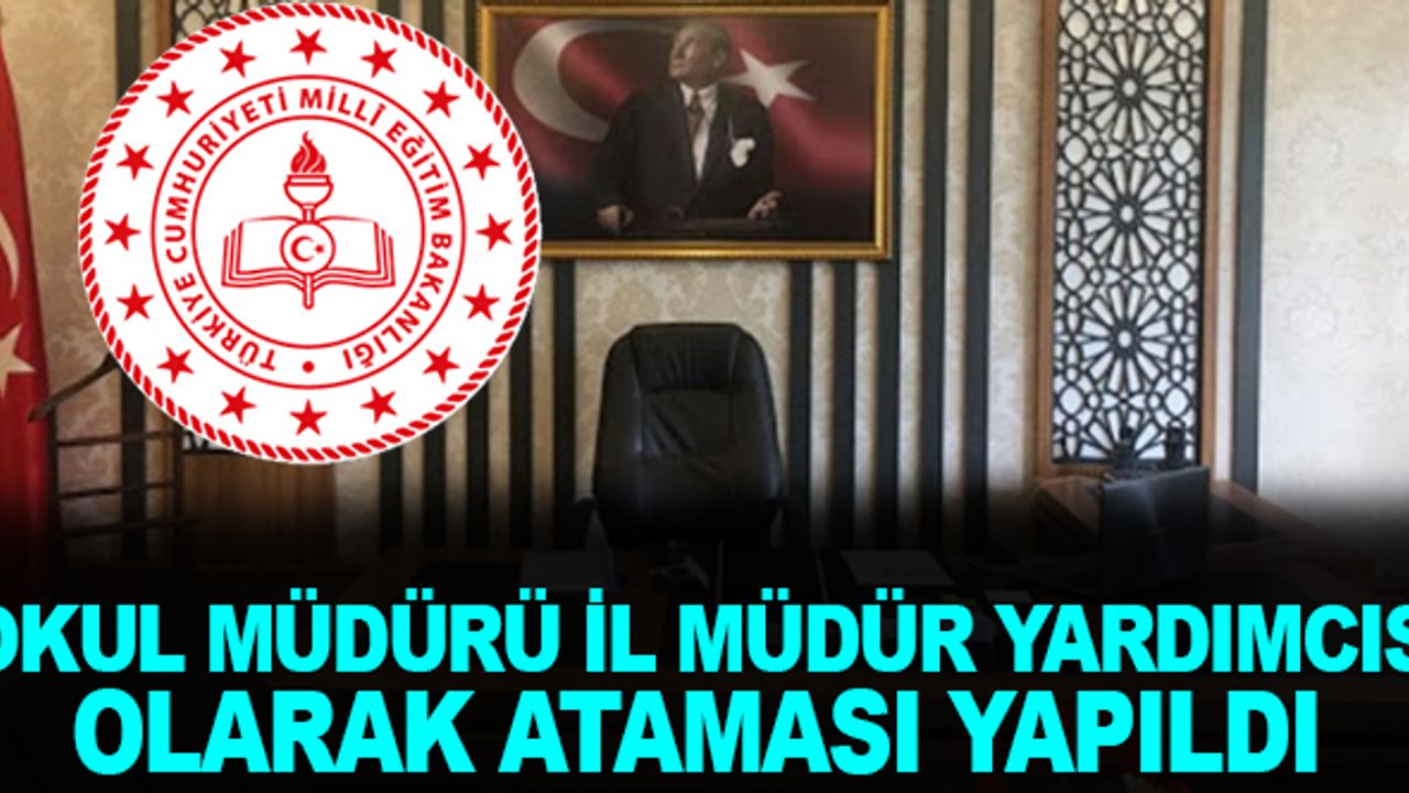 Okul Müdürü, İl Müdür Yardımcısı olarak atandı