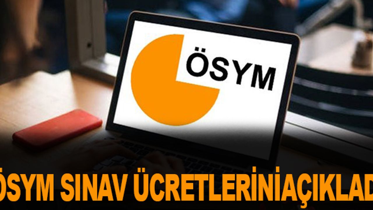 ÖSYM'den Sınav Ücretleriyle İlgili Açıklama