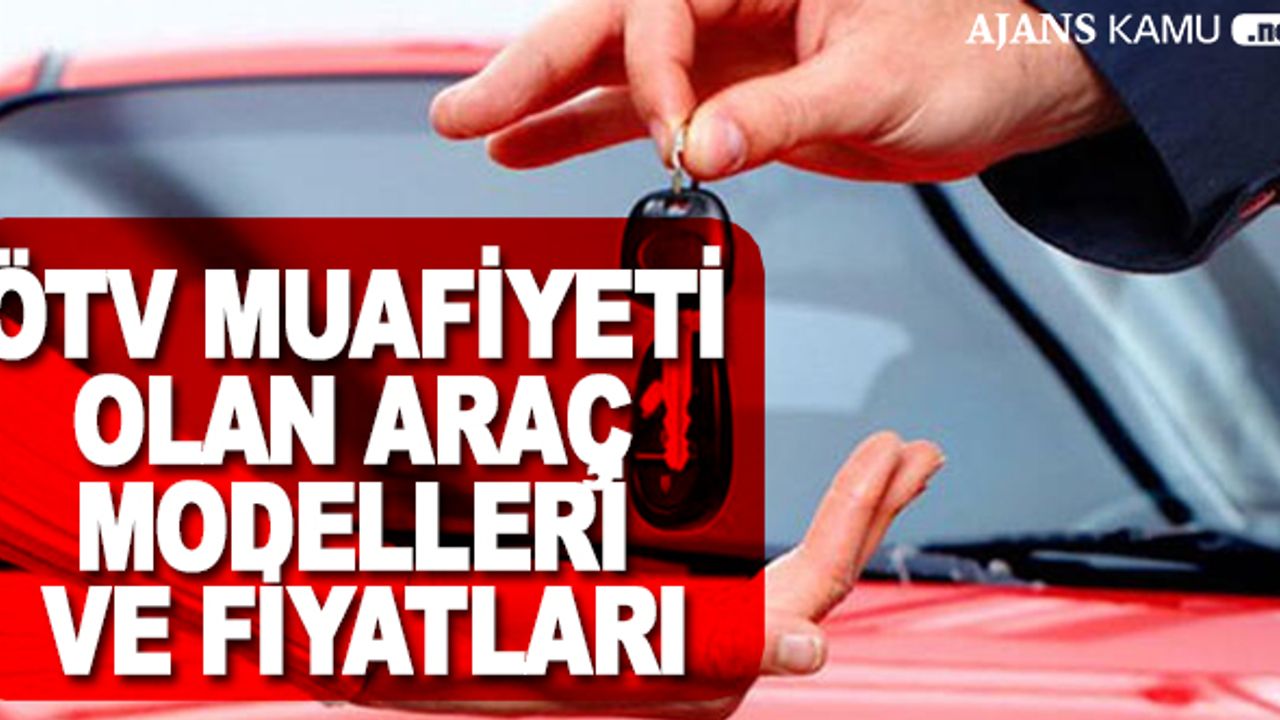 ÖTV Muafiyeti Araç Modelleri ve Güncel Fiyatları