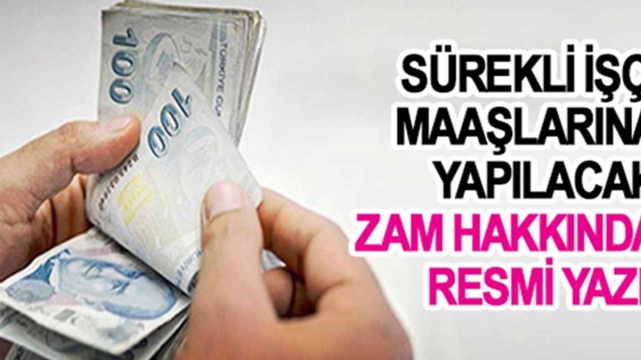 Sürekli İşçilerin Maaş Zamları İçin Resmi Yazı!