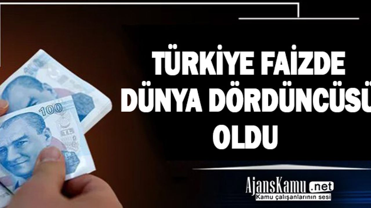 Türkiye faizde dünya dördüncüsü oldu
