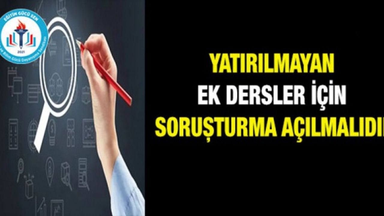 Yatırılmayan Ek Dersler İçin Soruşturma Açılmalıdır