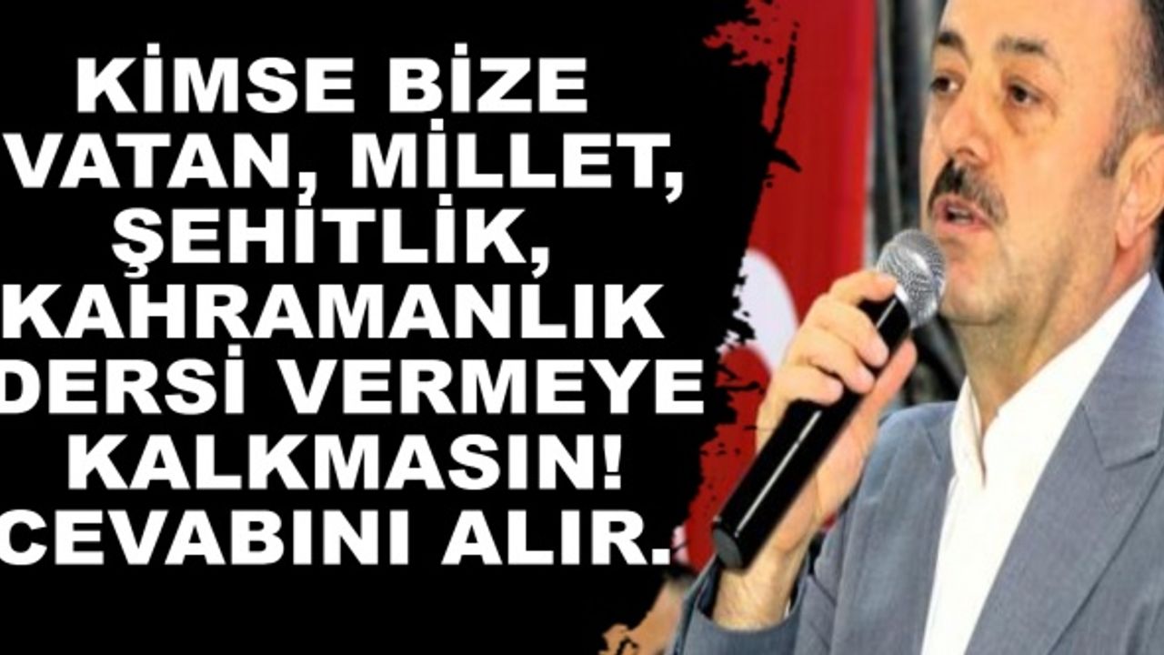 Yavuz: Kimse bize vatan, millet, şehitlik, kahramanlık dersi vermeye kalkmasın!