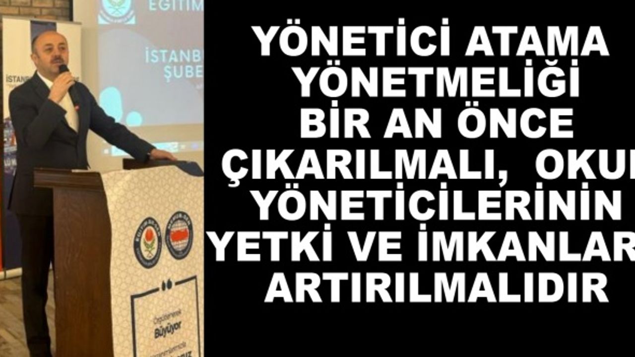Yönetici atama yönetmeliği bir an önce çıkarılmalıdır