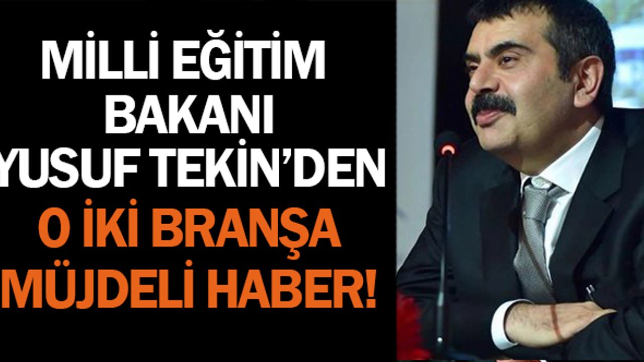 2024 Öğretmen Atamalarında Yusuf Tekin’den 2 Branşa Müjde!