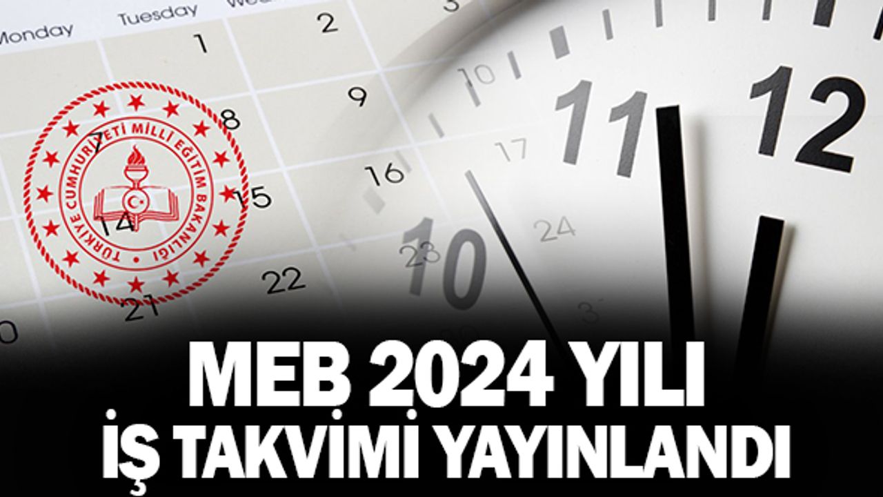 2024 Yılı İş Takvimi MEB Tarafından Açıklandı!