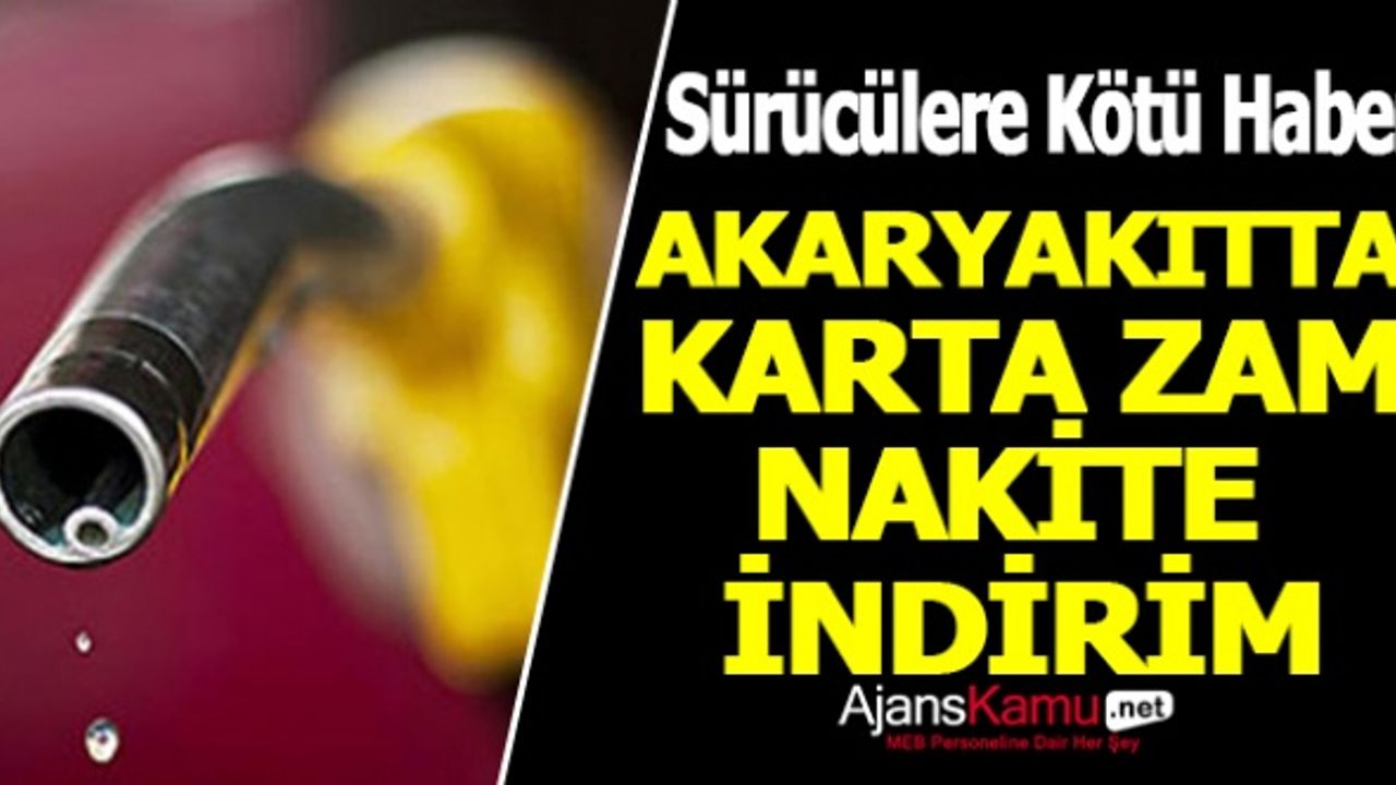 Akaryakıtta karta zam nakite indirim geliyor