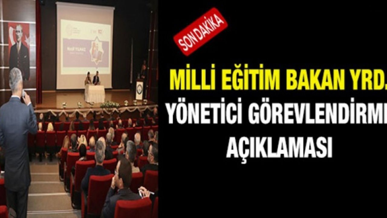 Bakan Yardımcısından Yönetici Görevlendirme Açıklaması