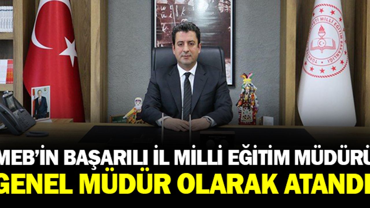 Başarılı İl Müdürü MEB'e Genel Müdür Olarak Atandı