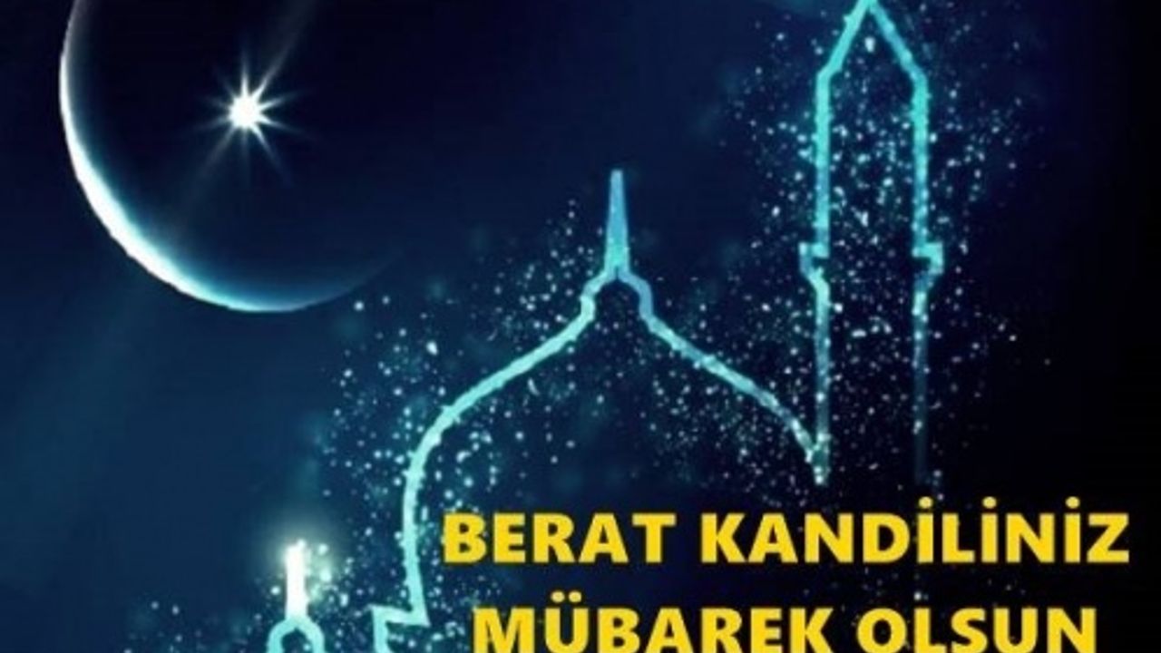 BERAT KANDİLİ MESAJLARI 2024: En güzel, en anlamlı, resimli ayetli-Hayırlı Kandiller Mesajları..