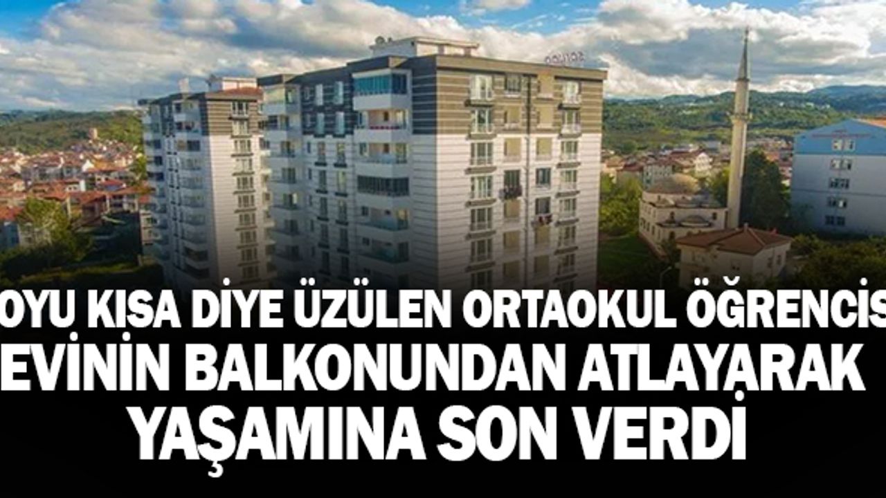 Boyu Kısa Diye Üzülen Orta Okul Öğrencisi Arkadaşlarına Mesaj Attı ve Evinin Penceresinden Aşağıya Atladı
