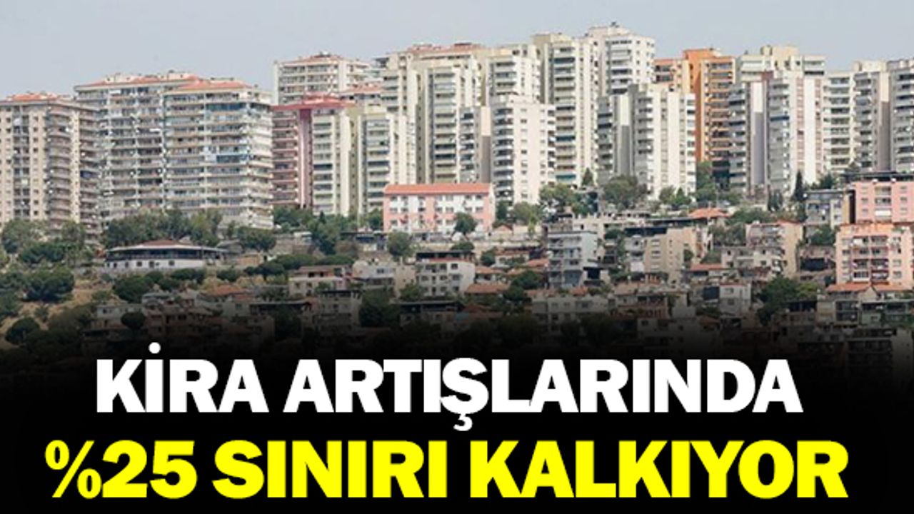 Kira Artışlarında Uygulanan %25 Sınırlaması Kalkıyor