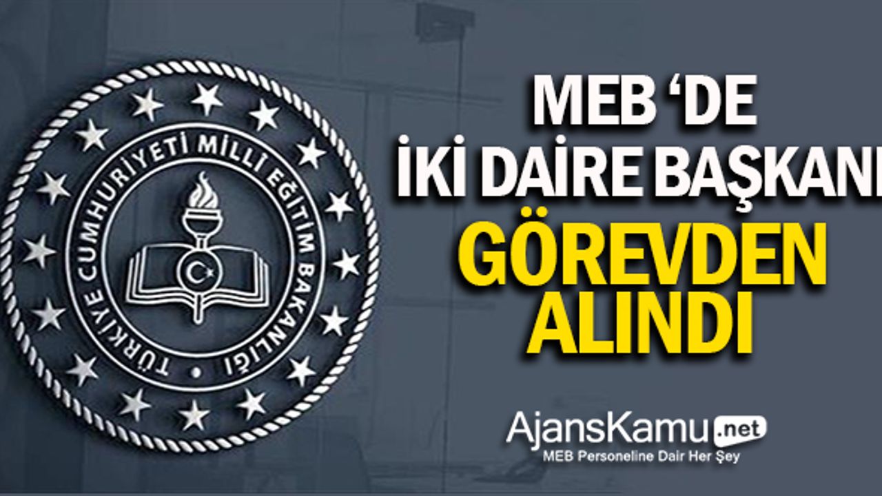 MEB'de İki Daire Başkanı Görevden Alındı