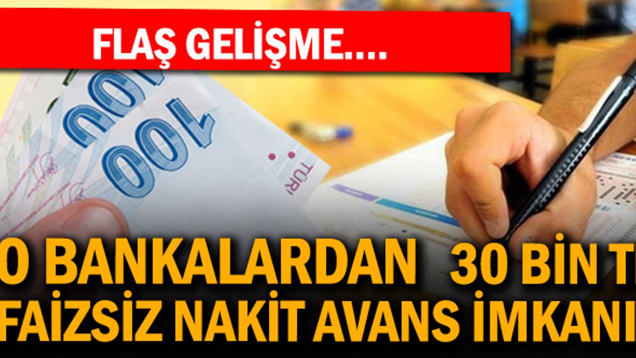 O Bankalardan 30 Bin TL Faizsiz Nakit Avans İmkanı