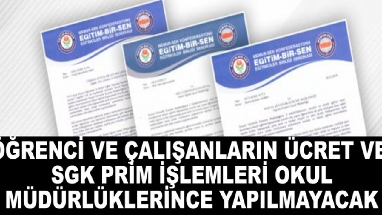 Öğrenci ve çalışanların ücret ve SGK prim işlemleri okul müdürlüklerince yapılmayacak