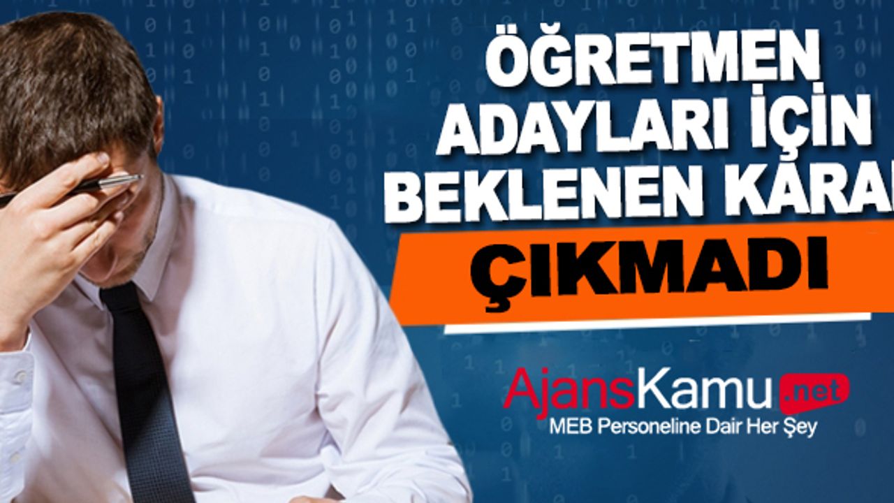 Öğretmen Adayları İçin Kabineden Beklenen Karar Çıkmadı