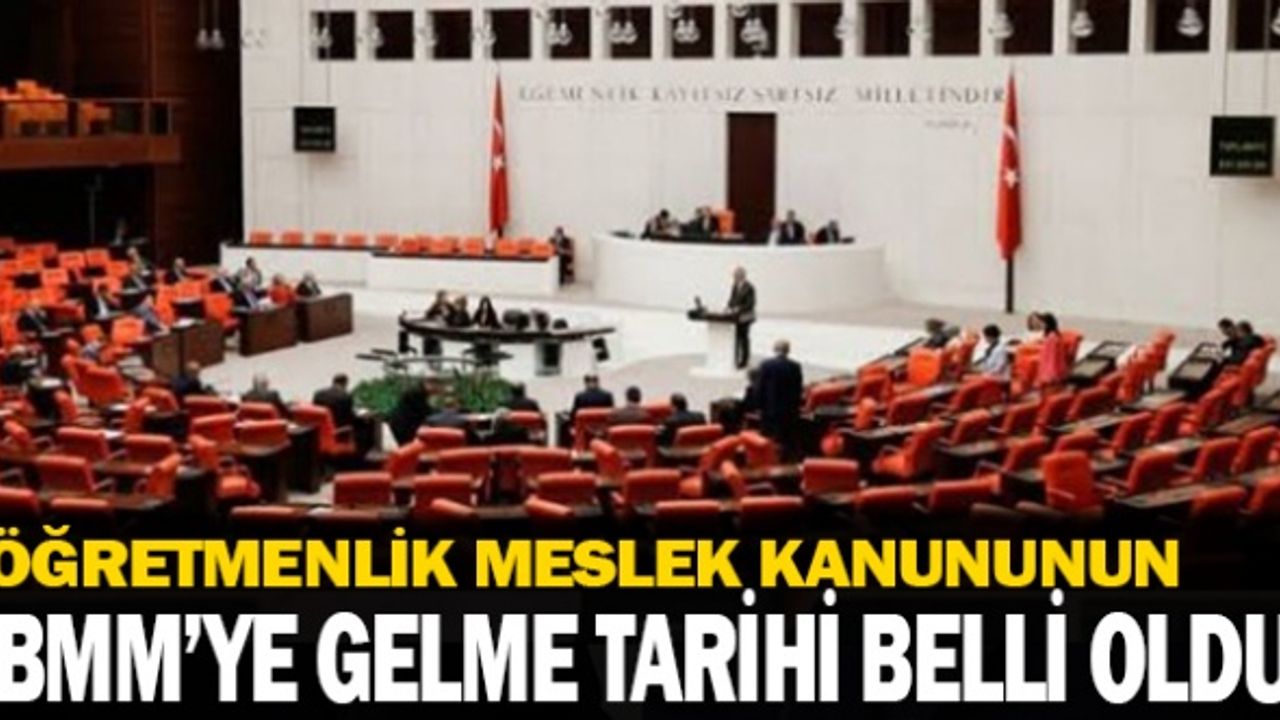 Öğretmenlik Meslek Kanunu'nun Meclis'e Gelme Tarihi Belli Oldu!