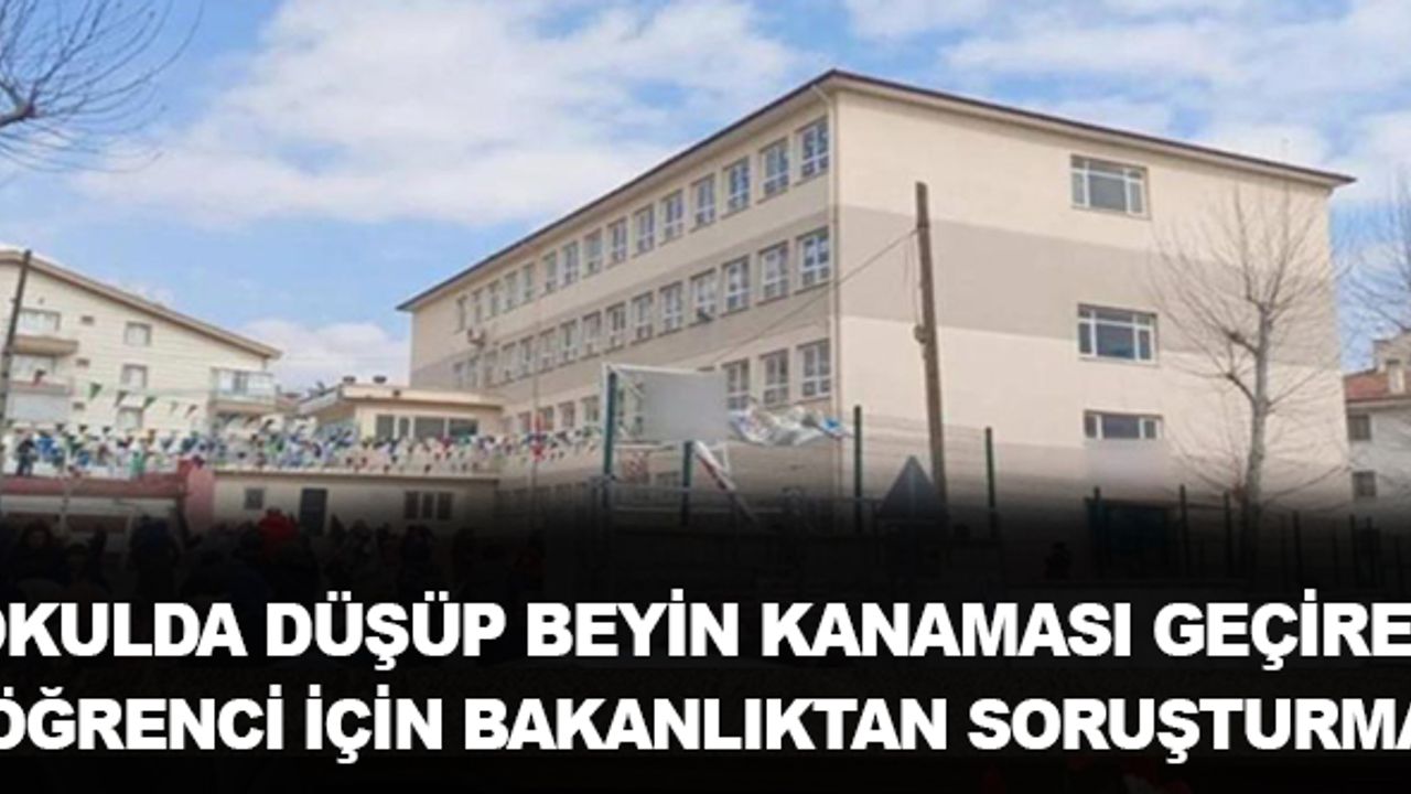 Okulda beyin kanaması geçiren öğrenci için Bakanlık'tan soruşturma