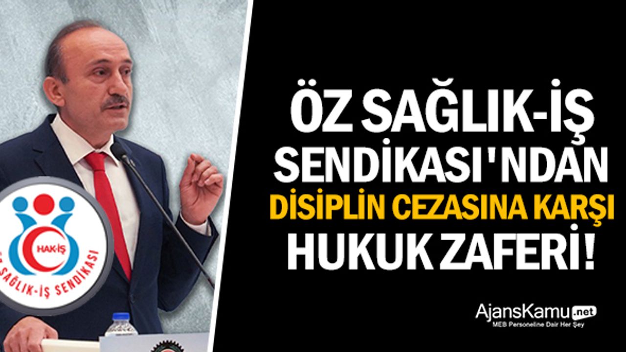 Öz Sağlık-İş Sendikası'ndan disiplin cezasına karşı hukuk zaferi!