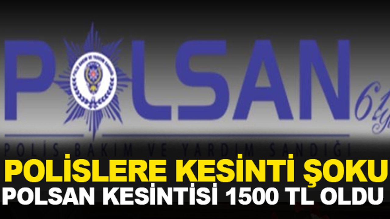 Polislere POLSAN Aidat Kesintisi Şoku: 1500 Lira Birden Arttı!