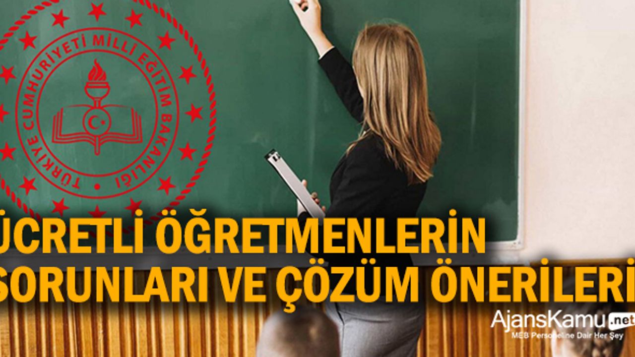 Ücretli öğretmenlerin sorunları ve çözüm önerileri