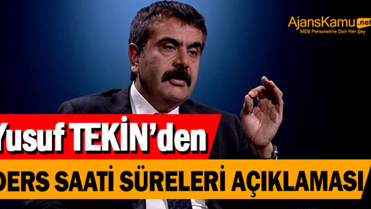 Yusuf Tekin'den tüm öğretmen ve öğrencileri ilgilendiren ''ders saati'' açıklaması