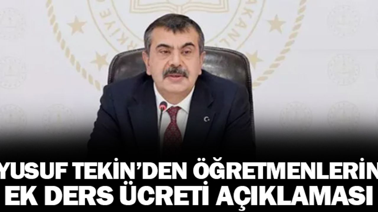 Bakan Yusuf Tekin'den öğretmenlerin ek ders ücreti açıklaması