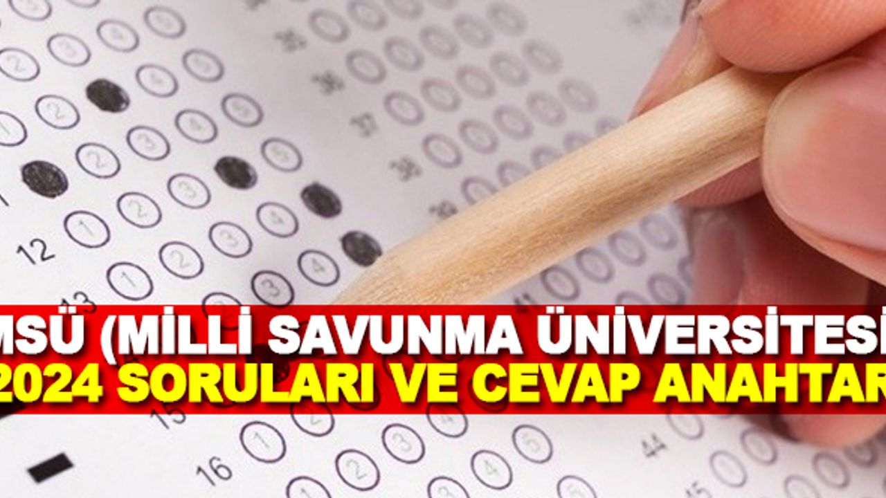 MSÜ (Milli Savunma Üniversitesi) 2024 Soruları ve Cevap Anahtarı