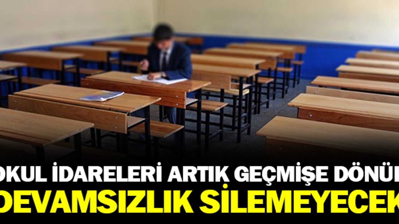 Okul İdareleri artık öğrencilerin devamsızlıklarını silemeyecek!