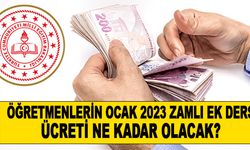 2023 Ocak ayında öğretmenlerin zamlı ek ders ücreti ne kadar olacak?