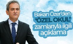 Bakan Özer'den özel okul zamlarıyla ilgili açıklama