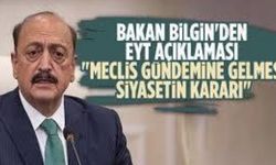 EYT yasasıyla ilgili Bakan Bilgin'den açıklama: Meclis'e gelmesi siyasi karar